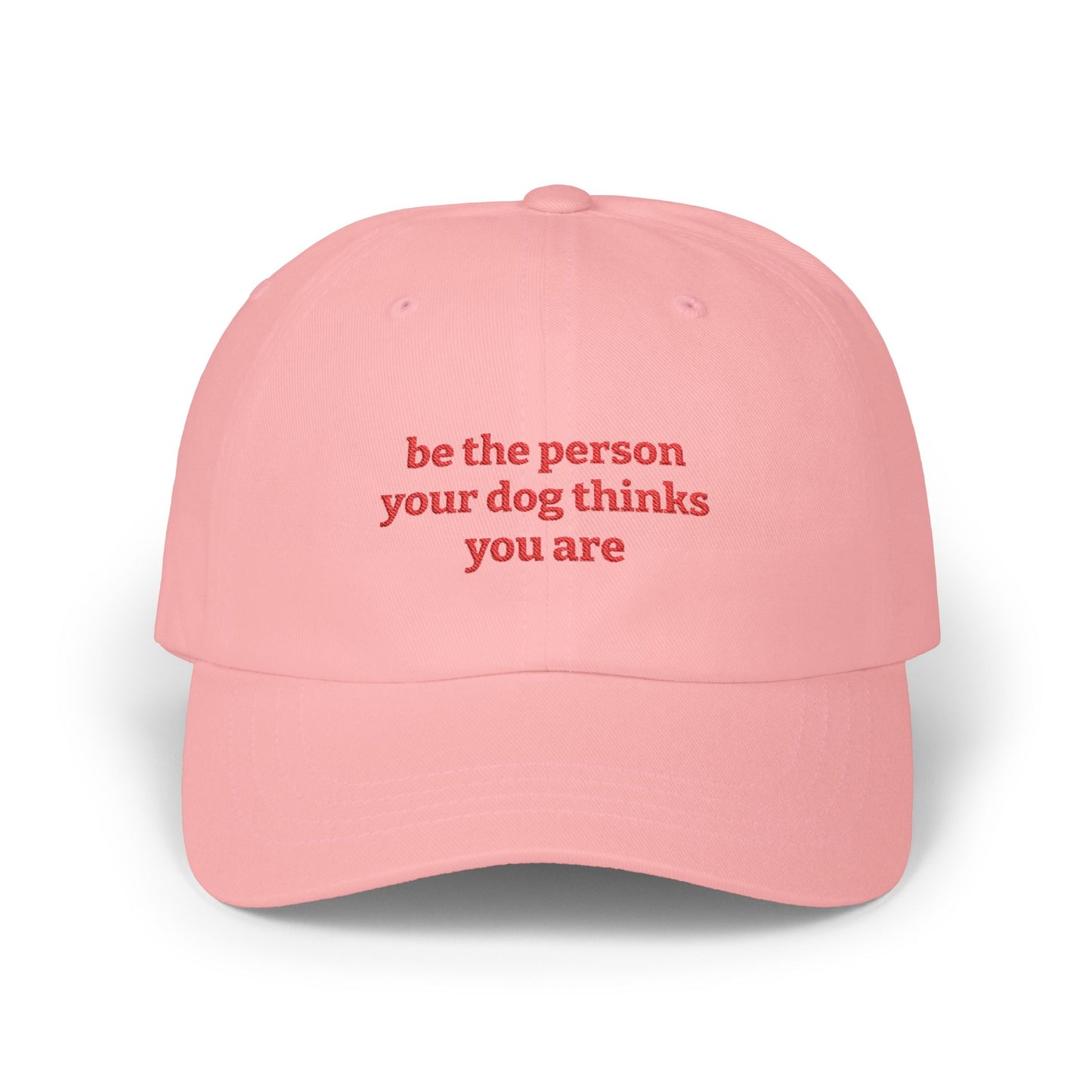 Be The Person Your Dog Thinks You Are - Classic Dad Cap