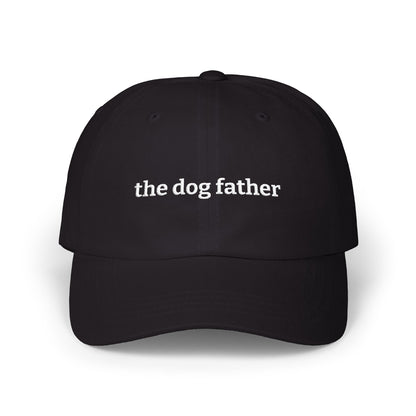 The Dog Father embroidered Cap  Classic Dad Hat for Dog Dads
