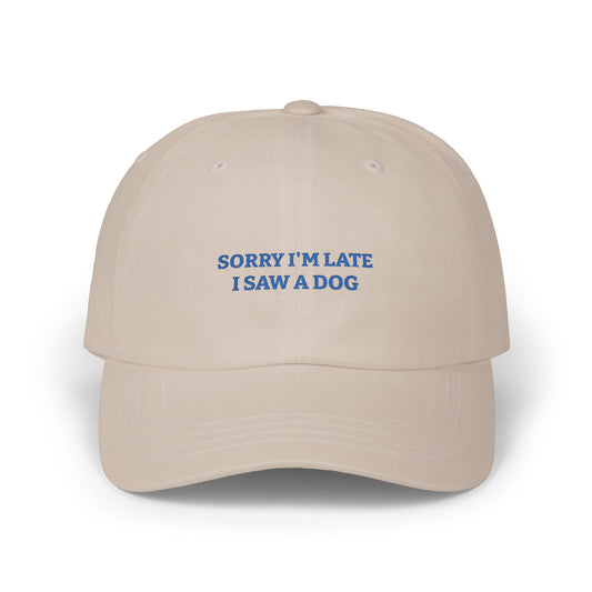 SORRY I'M LATE I SAW A DOG - CAP
