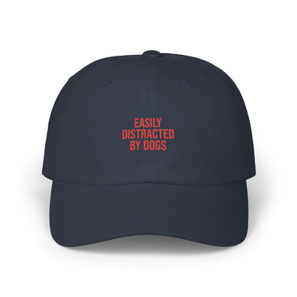 Easily Distracted By Dogs Classic Dad Cap — Funny Dog Lover Baseball Hat