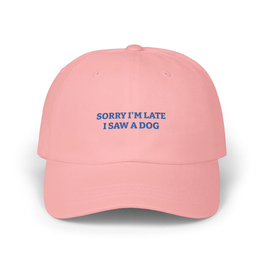 SORRY I'M LATE I SAW A DOG - CAP